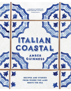 Italian Coastal - Recipes & Stories from where the land meets the sea