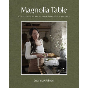 Magnolia Table - Volume 3 -  A Collection of Recipes for Gathering By Joanna Gaines