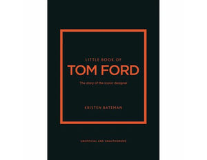 Little Book of Tom Ford by Kristen Bateman