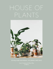 House of Plants Living with Succulents, Air Plants and Cacti By: Rose Ray, Caro Langton, Erika Rax