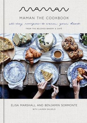 Maman: The Cookbook: All-Day Recipes to Warm Your Heart