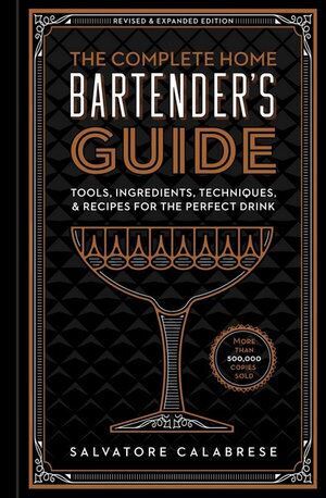 The Complete Home Bartender's Guide