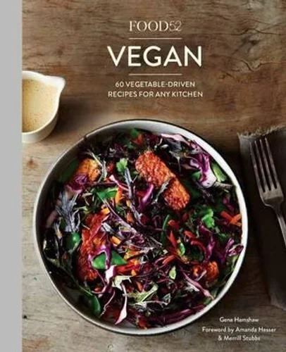 Food52 Vegan: 60 Vegetable-Driven Recipes for Any Kitchen [A Cookbook]