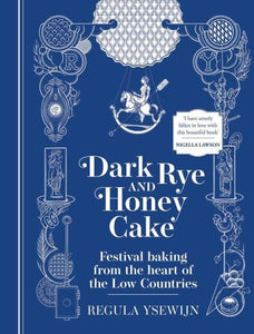 Dark Rye and Honey Cake: Festival baking from the heart of the Low Countries