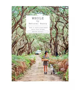 Whole by Natural Harry - Whole-Food Recipes - Written By Harriet Birrell