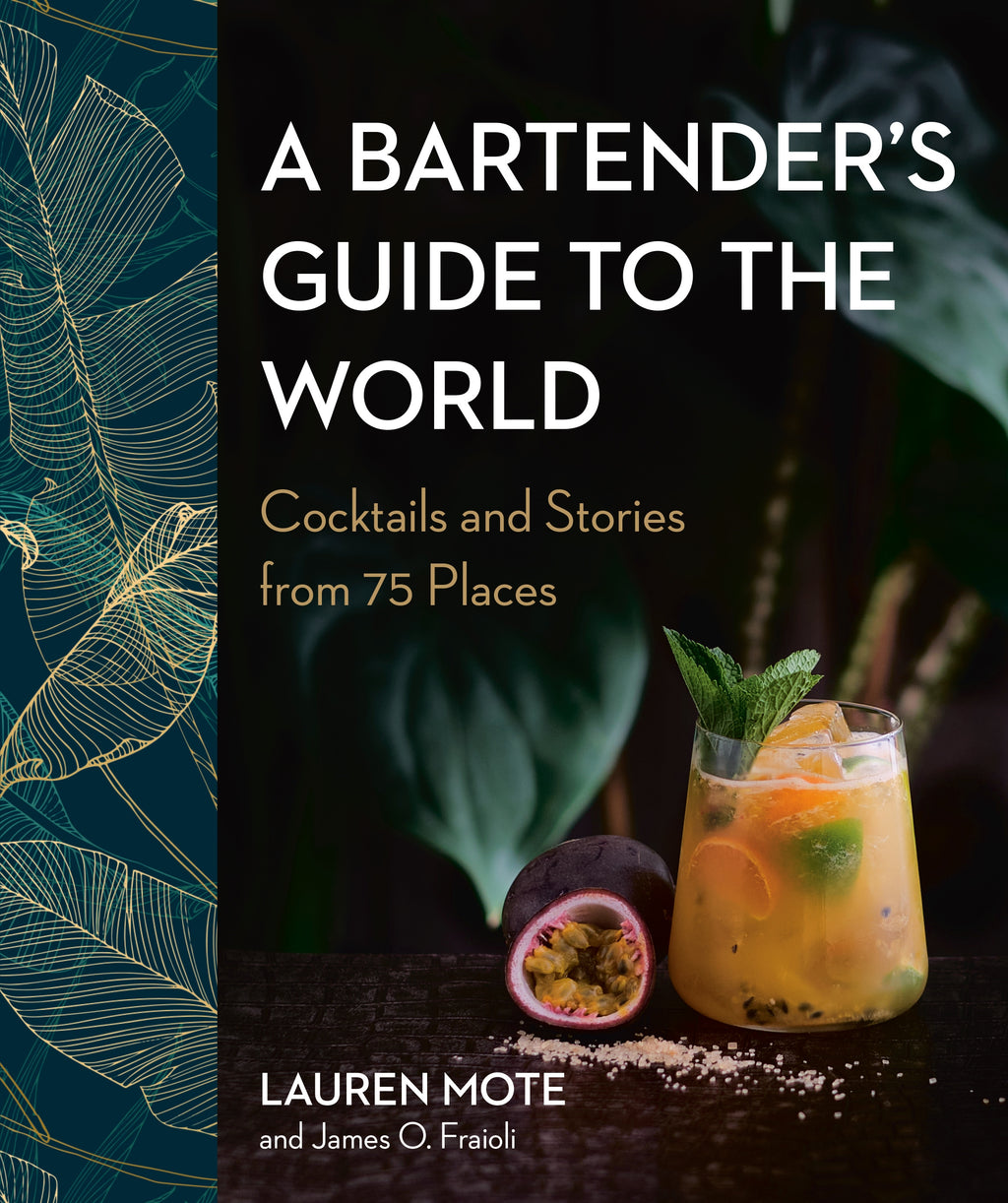 A Bartender's Guide to the World: Cocktails and

Stories from 75 Places